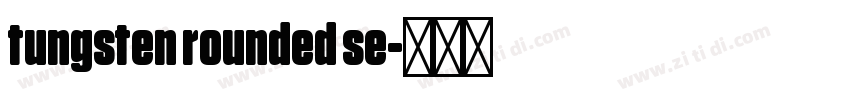 tungsten rounded se字体转换